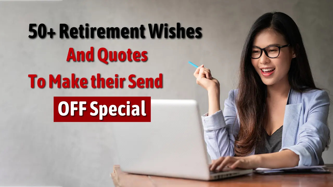 50+ Retirement Wishes and Quotes to Make their Send - OFF Special
