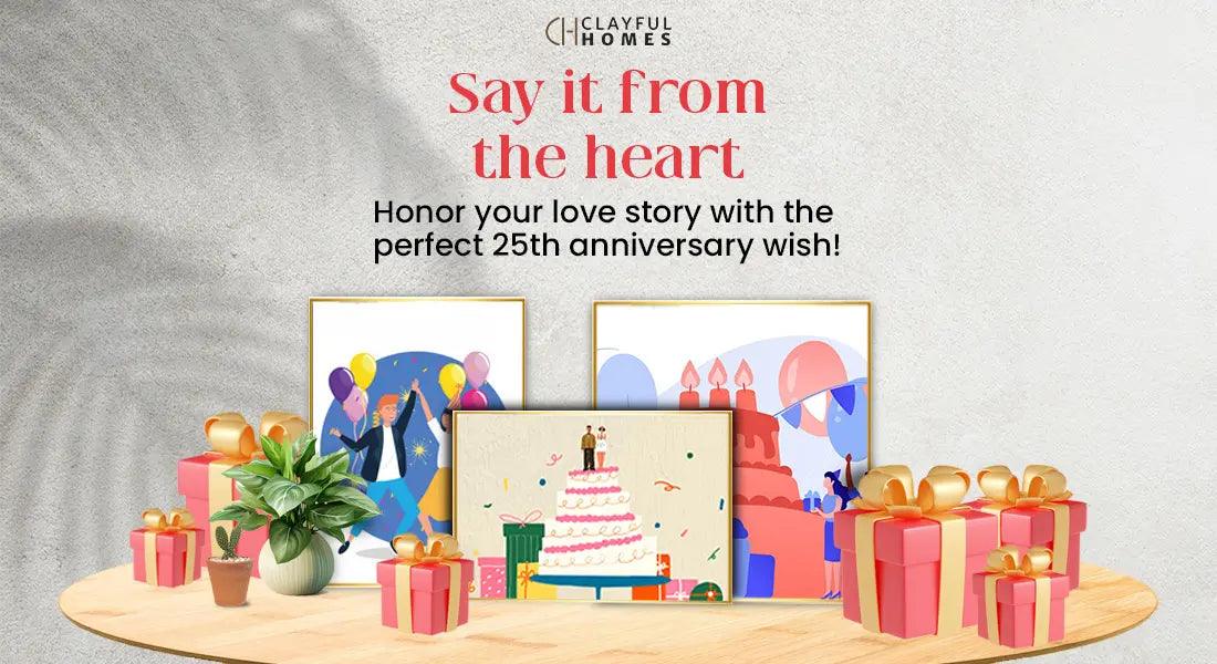 How to Write a Memorable 25th Anniversary Wish for Your Loved Once - Clayful Homes