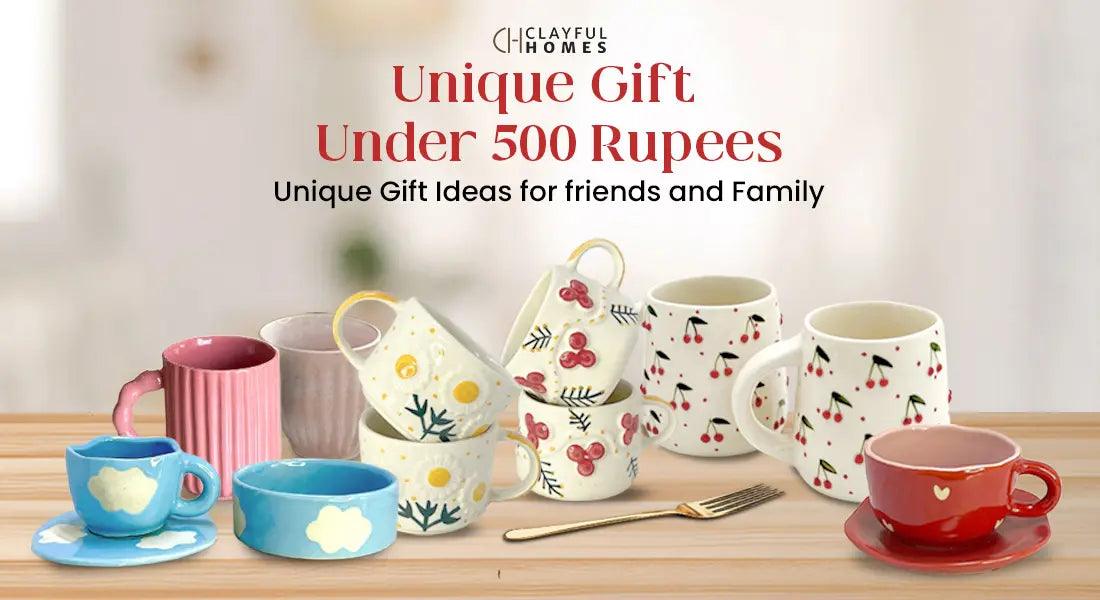 Unique Gift Under 500 Rupees for Friends and Family - Clayful Homes